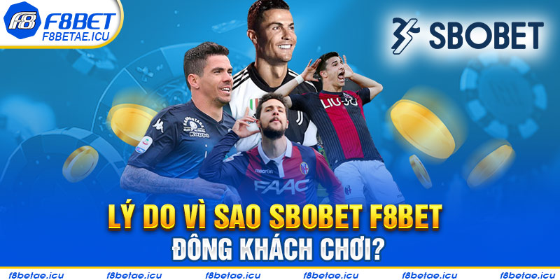 Lý do vì sao SBOBET F8bet đông khách chơi?