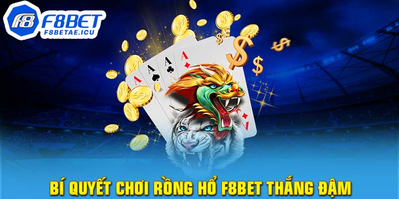 Bí quyết chơi Rồng Hổ F8bet thắng đậm