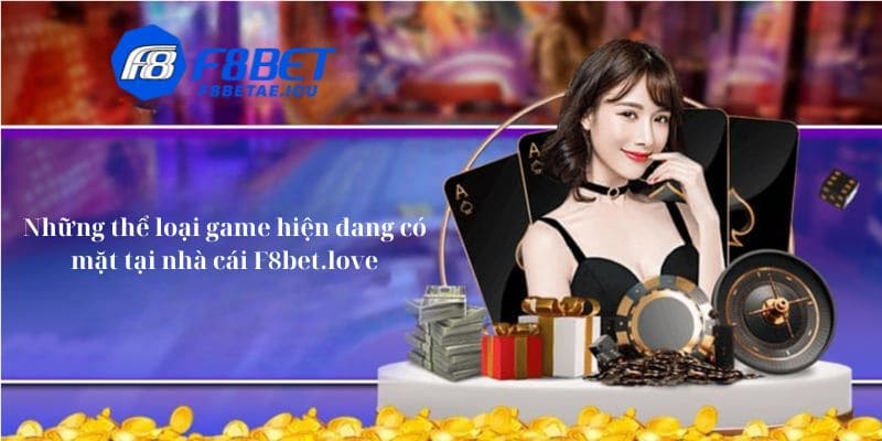 Những thể loại game hiện đang có mặt tại nhà cái F8bet.love